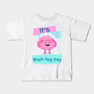 It's a Brain Fog Day Kids T-Shirt